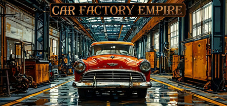 汽车工厂帝国 Build.21195927（Car Factory Empire）免安装中文版